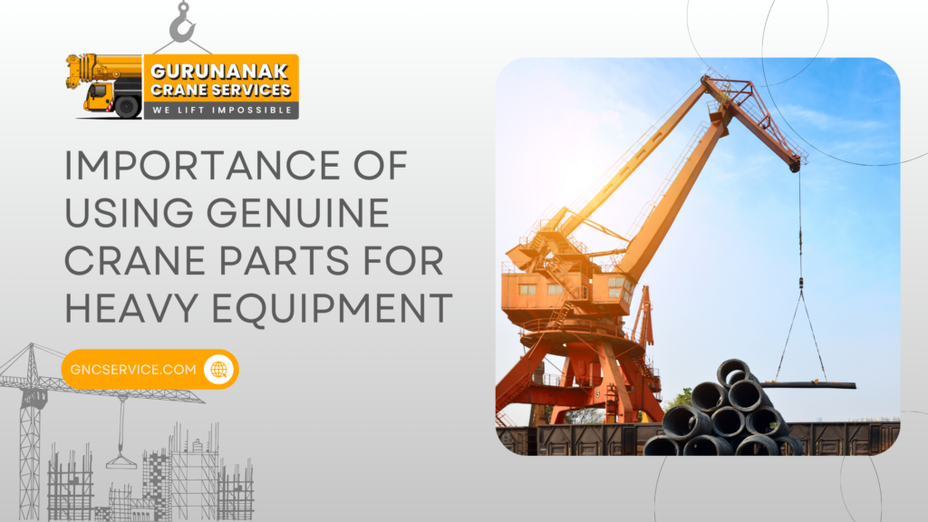 Importance of Using Genuine Crane Parts for Heavy Equipment