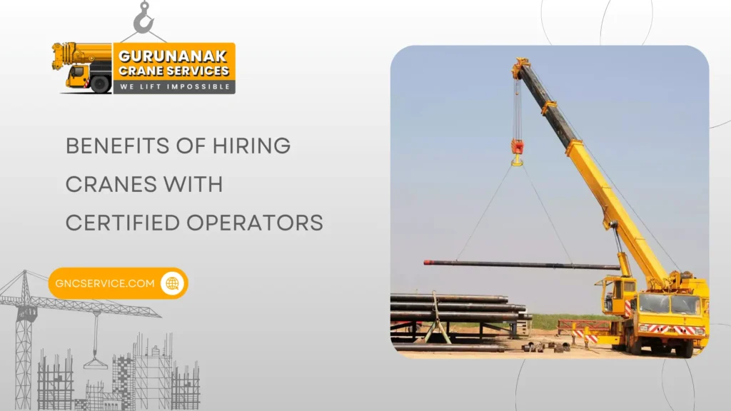 Benefits of Hiring Cranes with Certified Operators