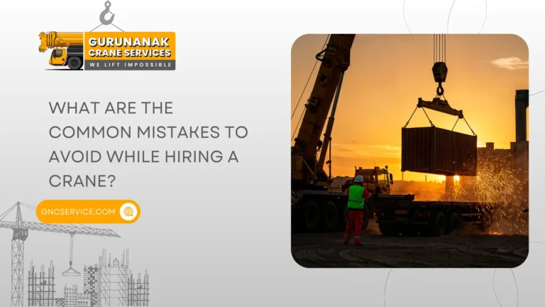 What Are the Common Mistakes to Avoid While Hiring a Crane?