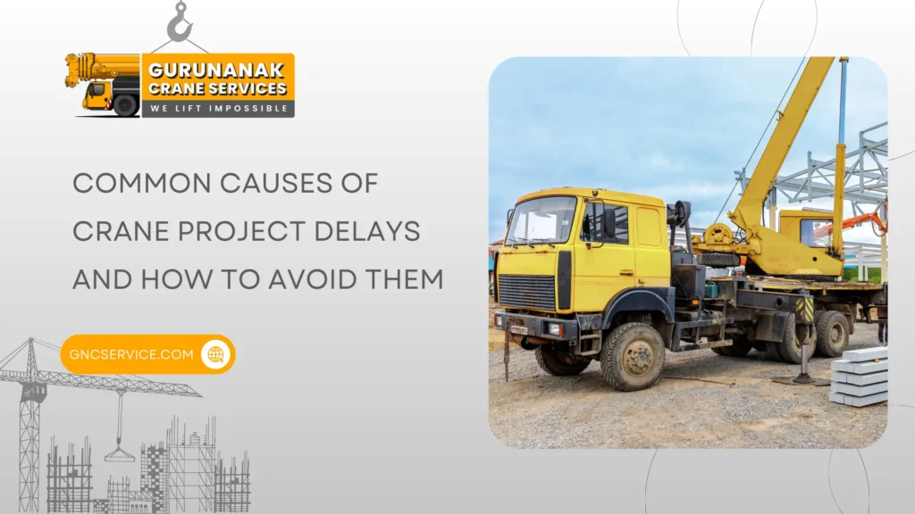 Common Causes of Crane Project Delays and How to Avoid Them
