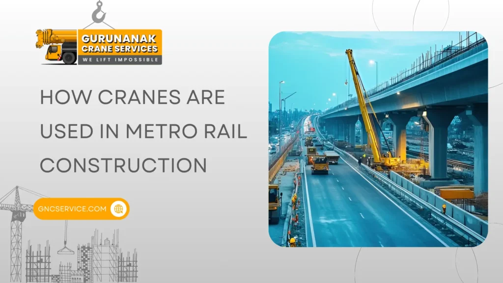 How Cranes Are Used in Metro Rail Construction