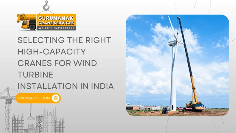 Selecting the Right High-Capacity Cranes for Wind Turbine Installation in India